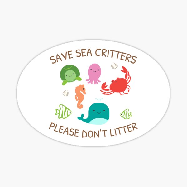 Save Sea Critters Please Don't Litter Sticker