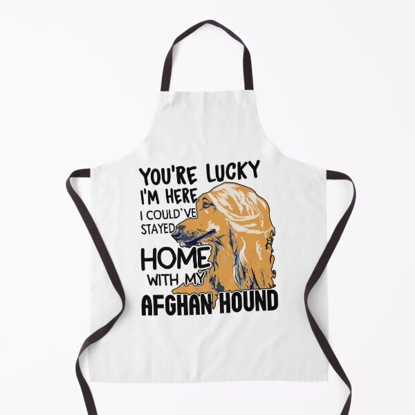 Item preview, You're Lucky I'm Here I Could've Stayed Home With My Afghan Hound designed and sold by UnknownArtistt.