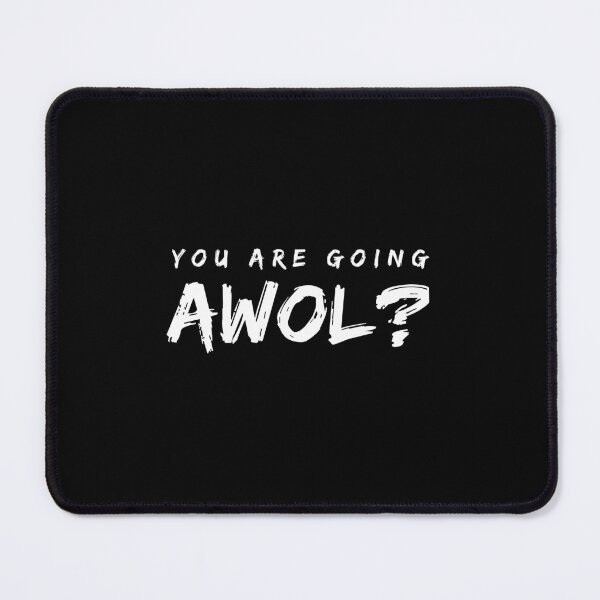 Item preview, You are going AWOL? designed and sold by 1Lio.