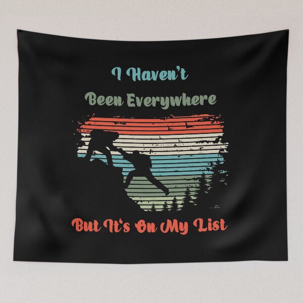 Item preview, Traveller I Haven't Been Everywhere But It's On My List designed and sold by manzee.