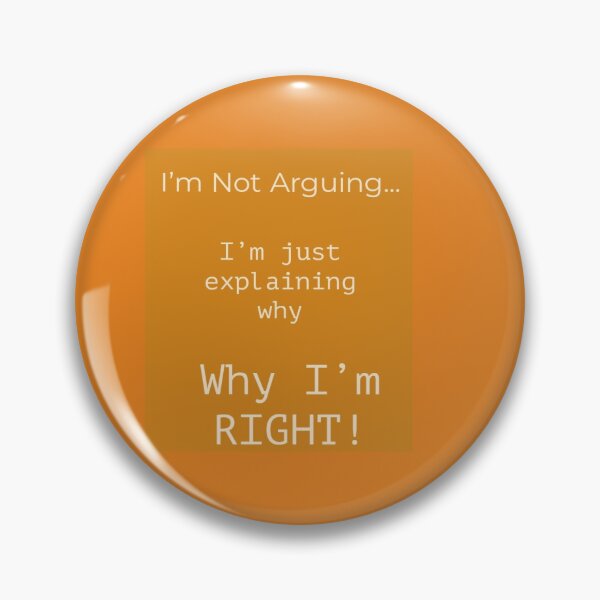 Item preview, I'm Not Arguing... designed and sold by PJMartinRedShop.