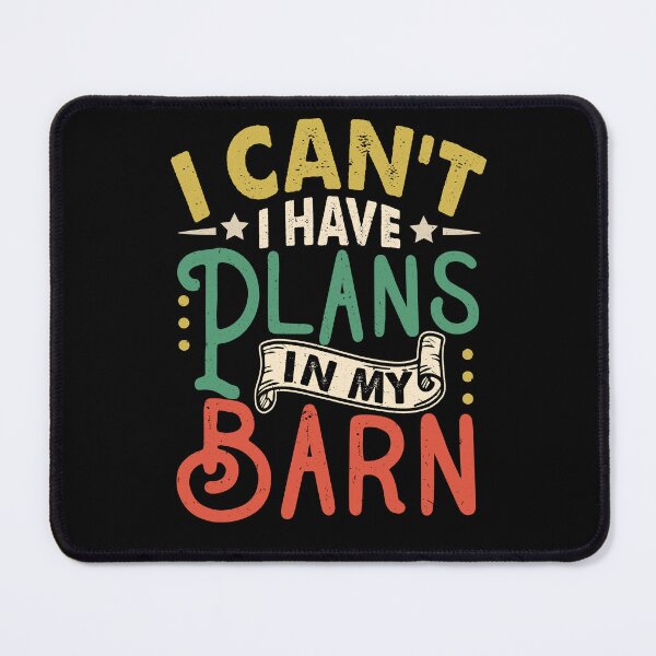 Item preview, I Can't I Have Plans In My Barn designed and sold by Darly-Walker.