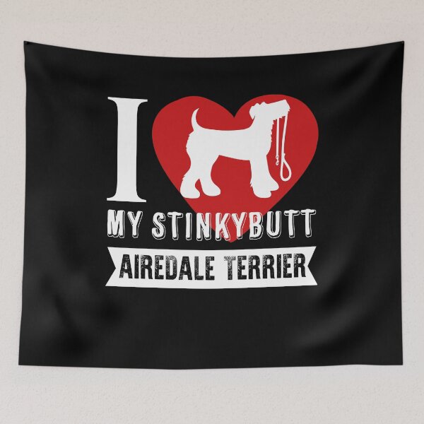 Item preview, I Love My Stinkybutt Airedale Terrier designed and sold by UnknownArtistt.