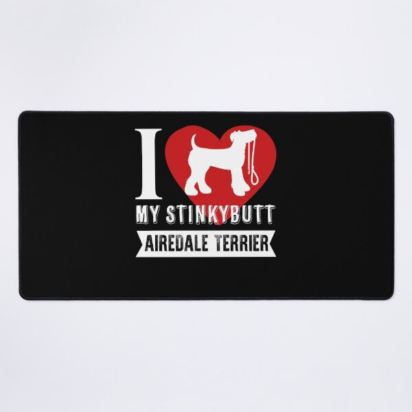 Item preview, I Love My Stinkybutt Airedale Terrier designed and sold by UnknownArtistt.