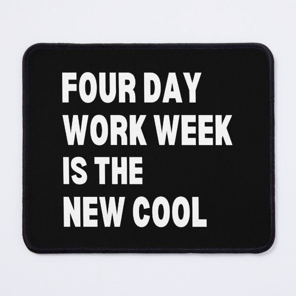 Item preview, Four day work week is the new cool designed and sold by Happy-PrintZ.