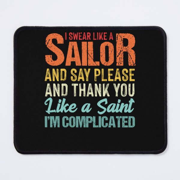 Item preview, I Swear Like A Sailor And Say Please And Thank You Like A Saint I’m Complicated designed and sold by Darly-Walker.
