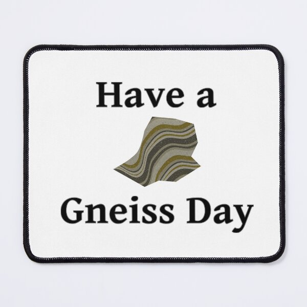 Item preview, Have a Gneiss Day designed and sold by ArashiiGames.