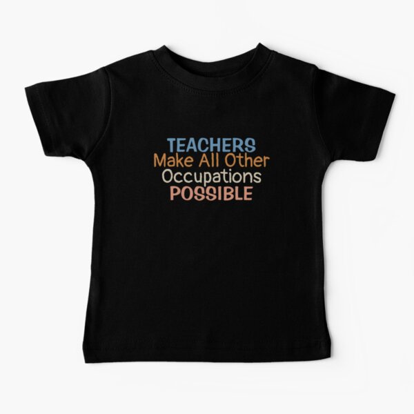 Item preview, Teachers Make All Other Occupations Possible | Teacher Saying designed and sold by BopleDesigns.