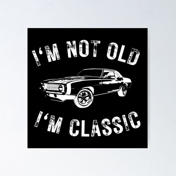 Item preview, I'm not old I'm classic  designed and sold by THE MID.