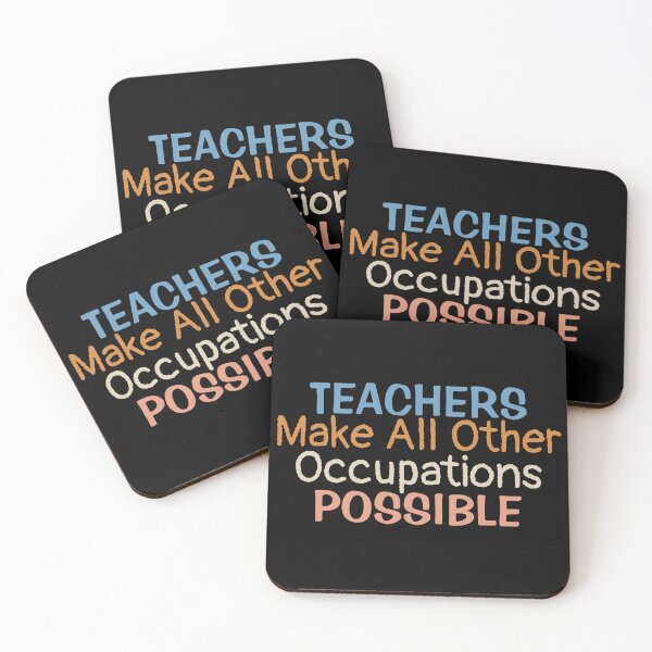 Item preview, Teachers Make All Other Occupations Possible | Teacher Saying designed and sold by BopleDesigns.