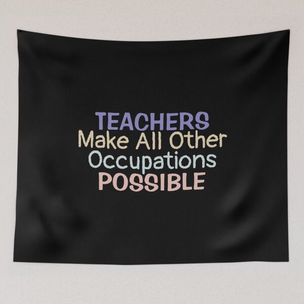 Item preview, Teachers Make All Other Occupations Possible | Teacher saying designed and sold by BopleDesigns.
