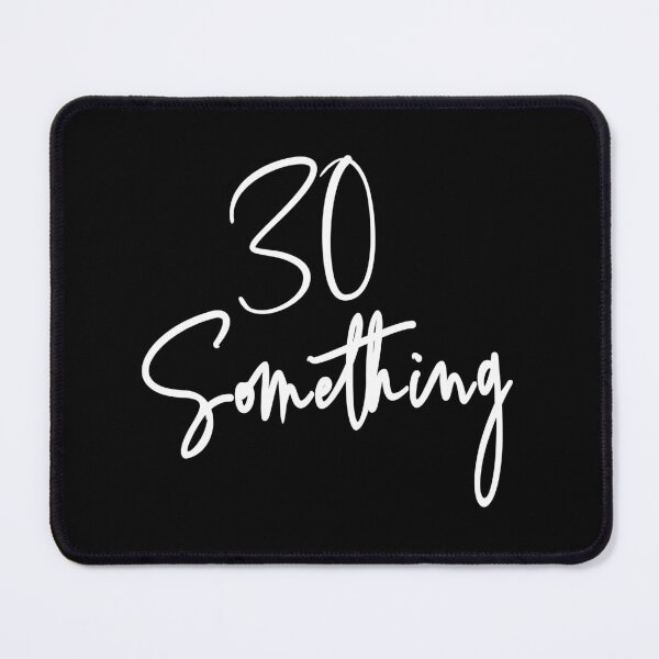 Item preview, 30 Something Birthday Party Gift For 30th thru 39th designed and sold by Delightfully Cynical.
