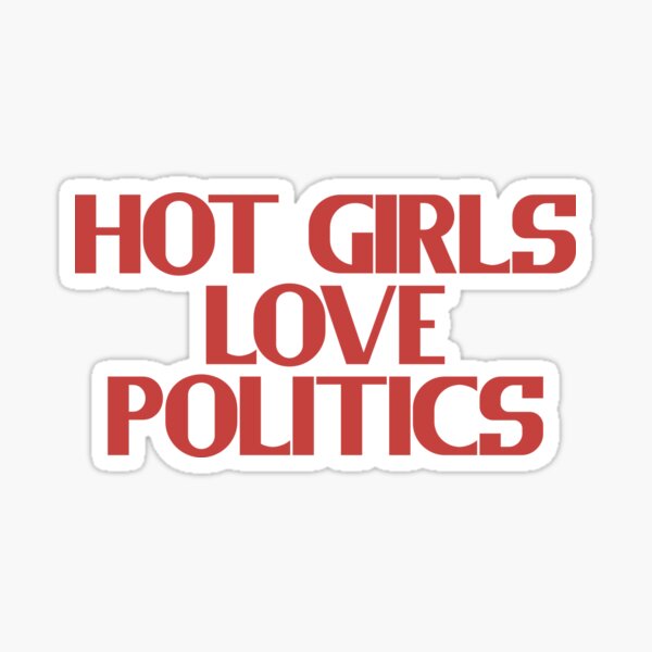 Item preview, Hot Girls Love Politics - Red Bold Text designed and sold by Chubuter.
