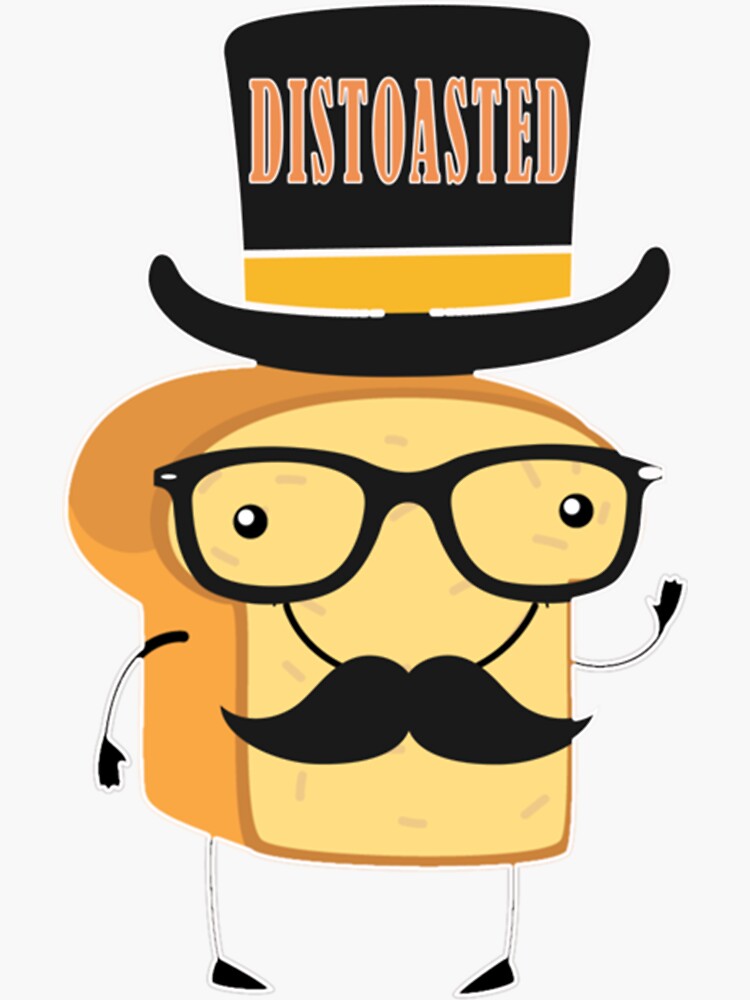 "Disguised Toast Distoasted " Sticker for Sale by Rkleatherworks