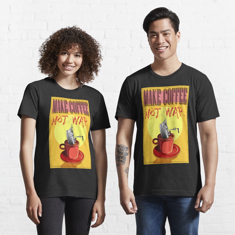 Make Coffee Not War Essential T-Shirt