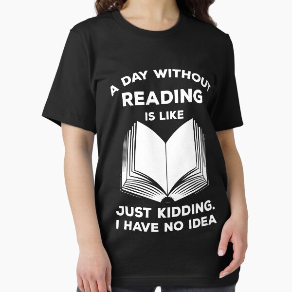 Item preview, A Day Without Reading Shirt designed and sold by WarmfeelApparel.