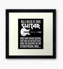 All I Need Is This Guitar Shirt Framed Print