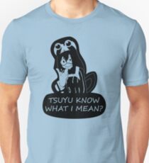 Tsuyu know what I mean? (transparent/black) Unisex T-Shirt