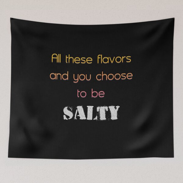 Item preview, All These Flavors - Salty designed and sold by JadeRyder.