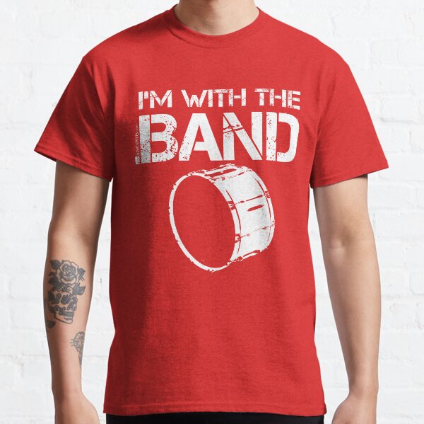 I'm With The Band - Bass Drum (White Lettering) Classic T-Shirt