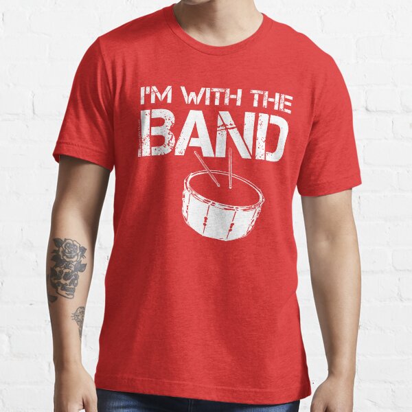 I'm With The Band - Snare Drum (White Lettering) Essential T-Shirt