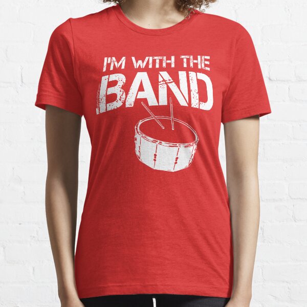 I'm With The Band - Snare Drum (White Lettering) Essential T-Shirt