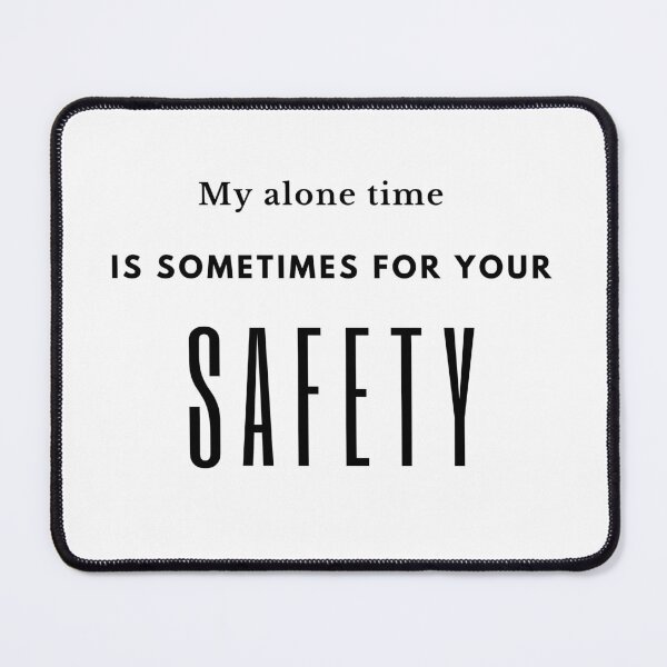 Item preview, My alone time is sometimes for your safety designed and sold by HDpod.