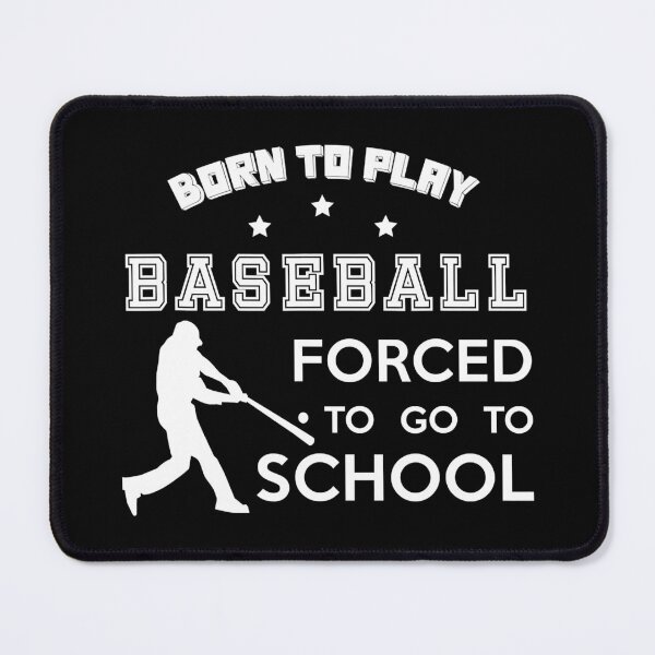 Item preview, Born To Play Baseball Forced To Go To School designed and sold by MichelSorour.