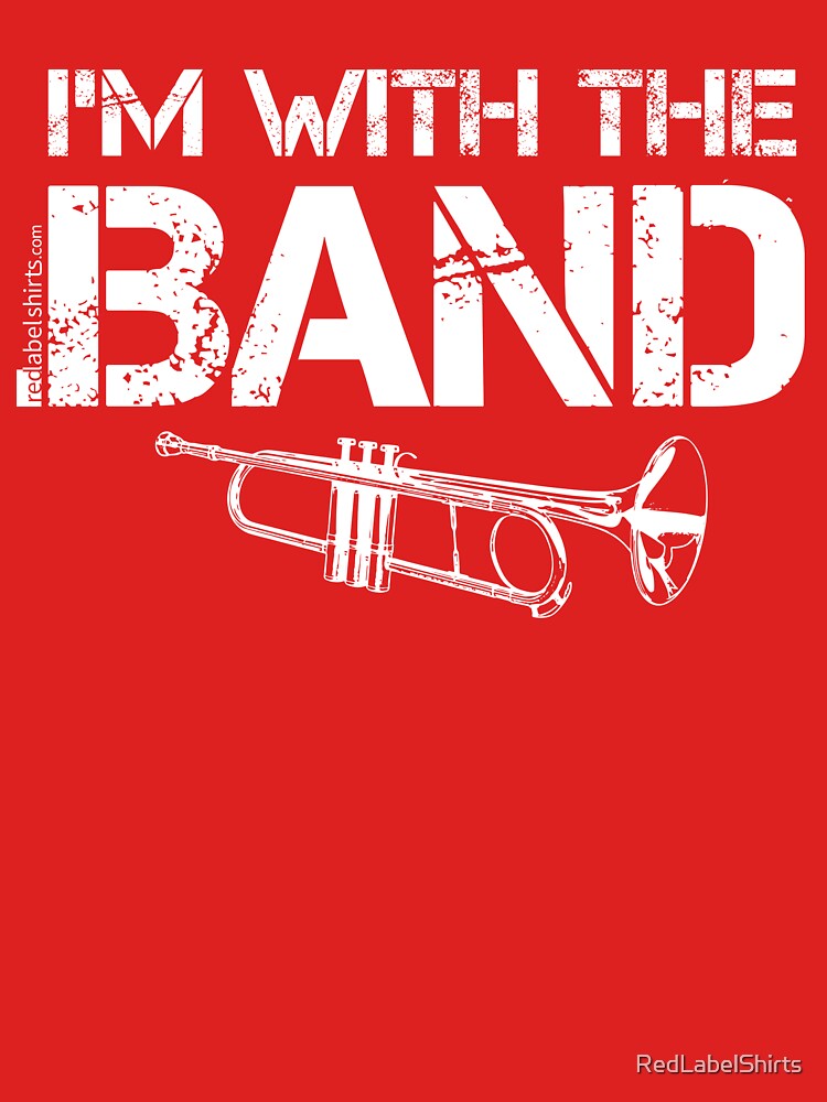 I'm With The Band - Trumpet (White Lettering) by RedLabelShirts