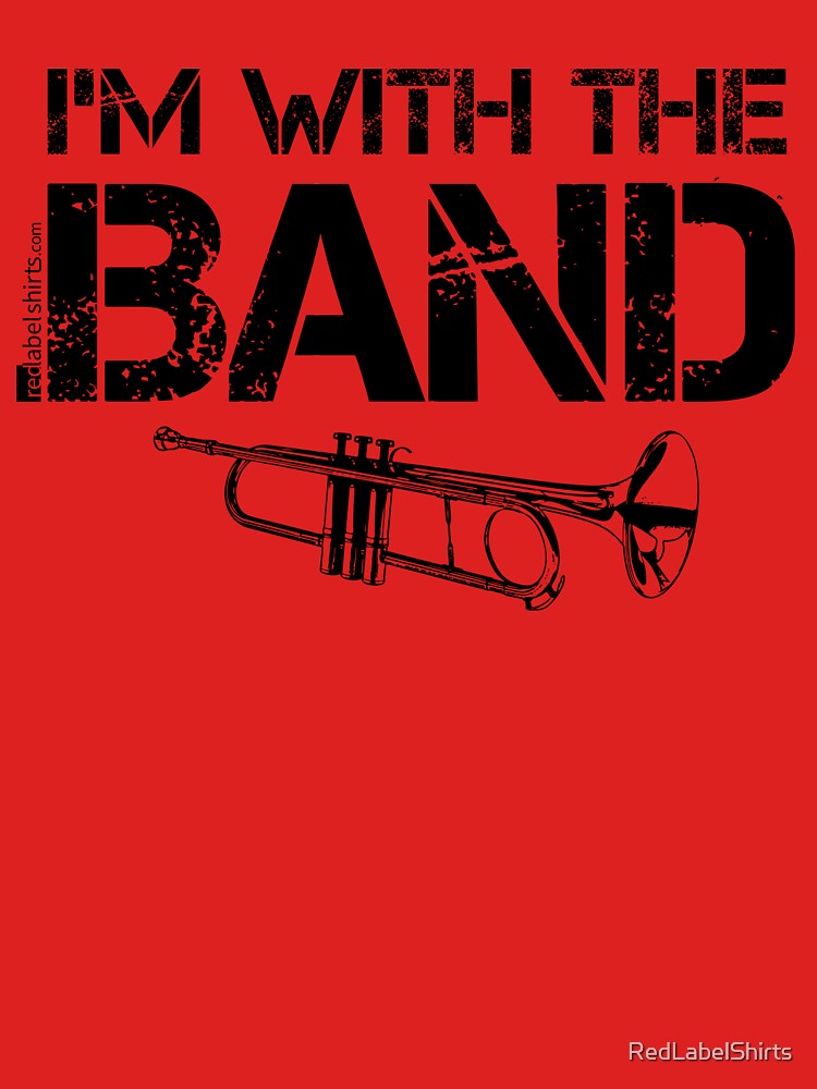 I'm With The Band - Trumpet (Black Lettering) by RedLabelShirts
