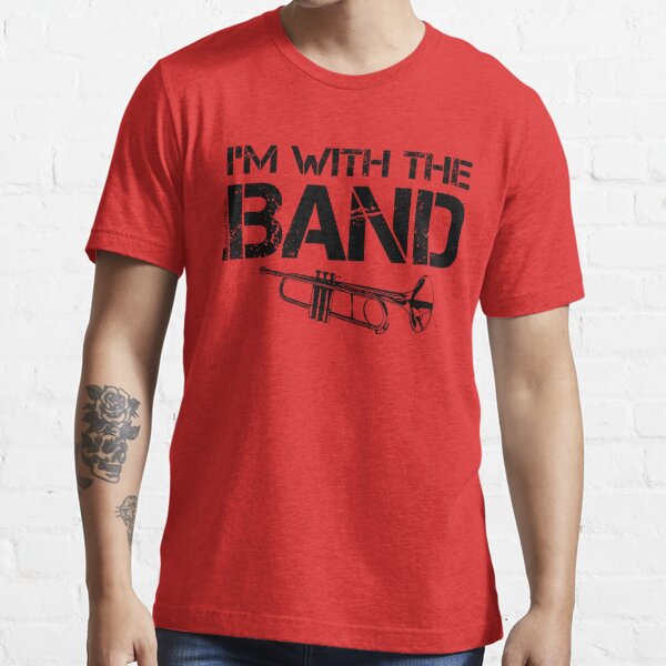 I'm With The Band - Trumpet (Black Lettering) Essential T-Shirt