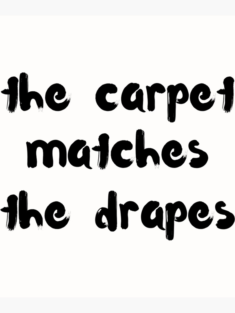 "The Carpet Matches The Drapes White Lie Party Ideas " Poster for Sale
