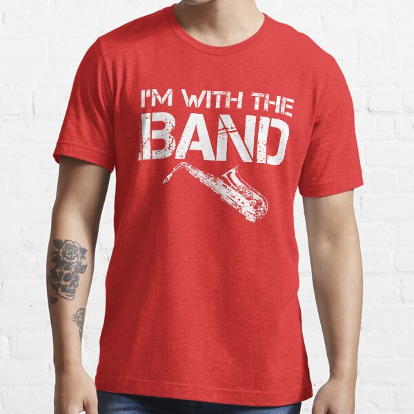 I'm With The Band - Saxophone (White Lettering) Essential T-Shirt