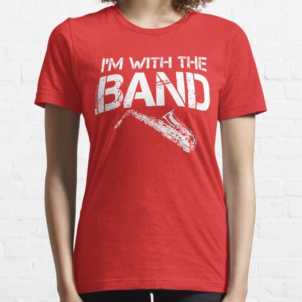I'm With The Band - Saxophone (White Lettering) Essential T-Shirt