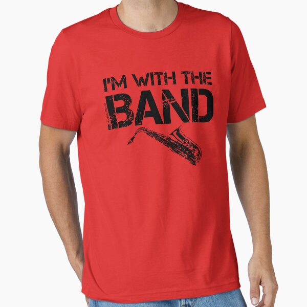 I'm With The Band - Saxophone (Black Lettering) Essential T-Shirt