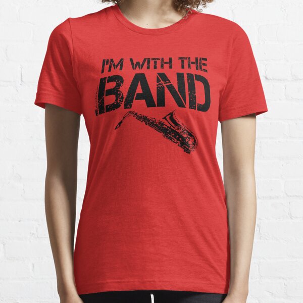 I'm With The Band - Saxophone (Black Lettering) Essential T-Shirt