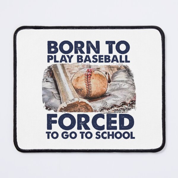 Item preview, Born To Play Baseball Forced To Go To School designed and sold by MichelSorour.