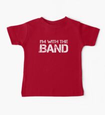 I'm With The Band (White Lettering) Baby T-Shirt