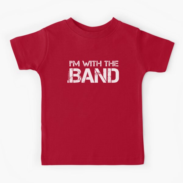 I'm With The Band (White Lettering) Kids T-Shirt