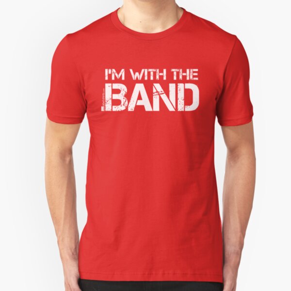 I'm With The Band (White Lettering) Slim Fit T-Shirt