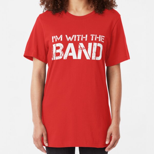 I'm With The Band (White Lettering) Slim Fit T-Shirt