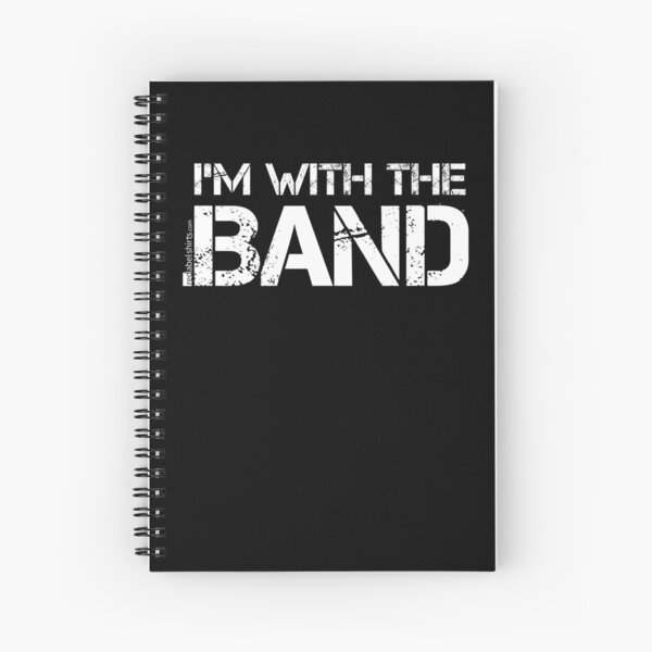 I'm With The Band (White Lettering) Spiral Notebook