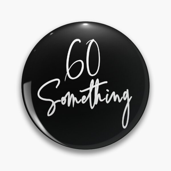 Item preview, 60 Something Birthday Party Gift For 60th thru 69th designed and sold by Delightfully Cynical.