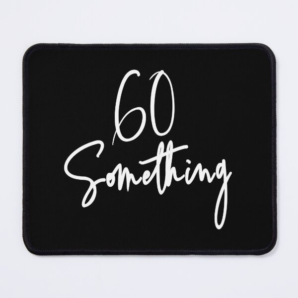 Item preview, 60 Something Birthday Party Gift For 60th thru 69th designed and sold by Delightfully Cynical.