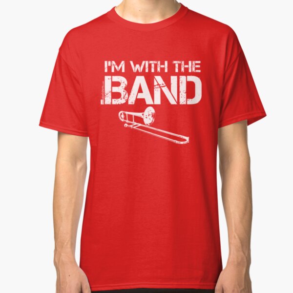 I'm With The Band - Trombone (White Lettering) Classic T-Shirt
