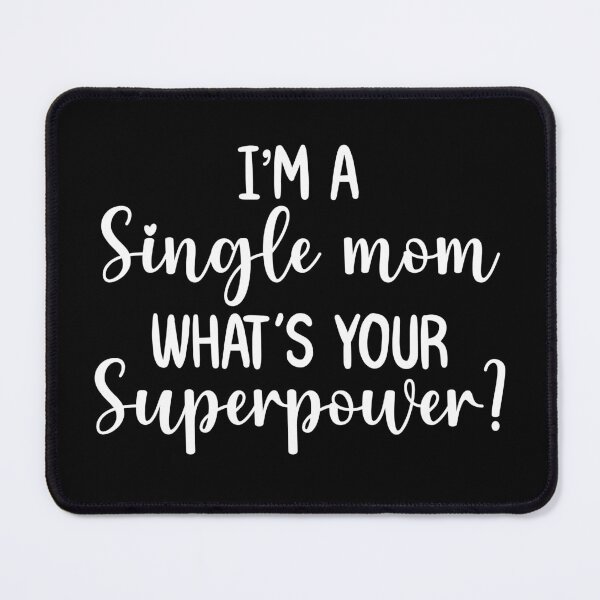 Item preview, I'm a single mom what's your superpower designed and sold by Ashi17.