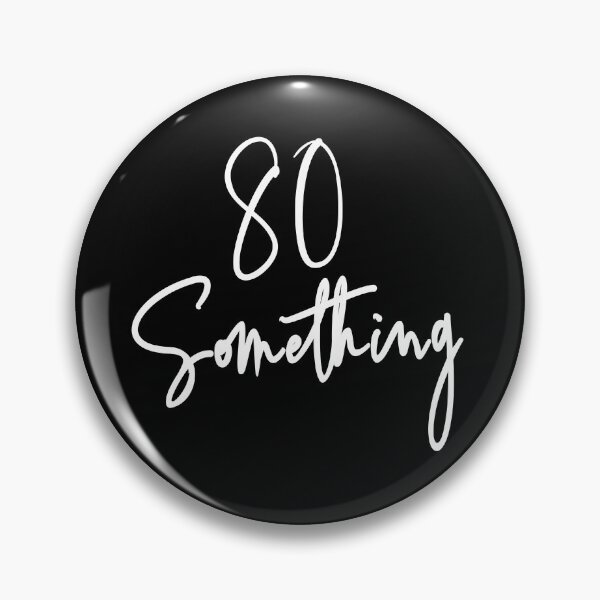 Item preview, 80 Something Birthday Party Gift For 80th thru 89th designed and sold by Delightfully Cynical.
