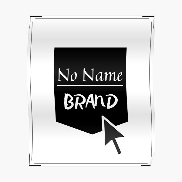 No name brand Poster