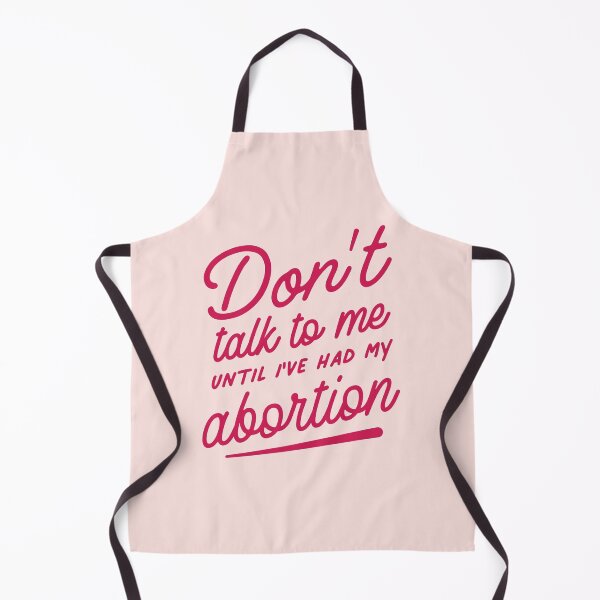 Item preview, Don't talk to me (until I've had my abortion) designed and sold by kensonwhy.