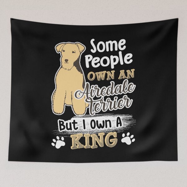 Item preview, Some People Own An Airedale Terrier designed and sold by UnknownArtistt.